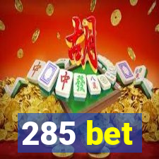 285 bet